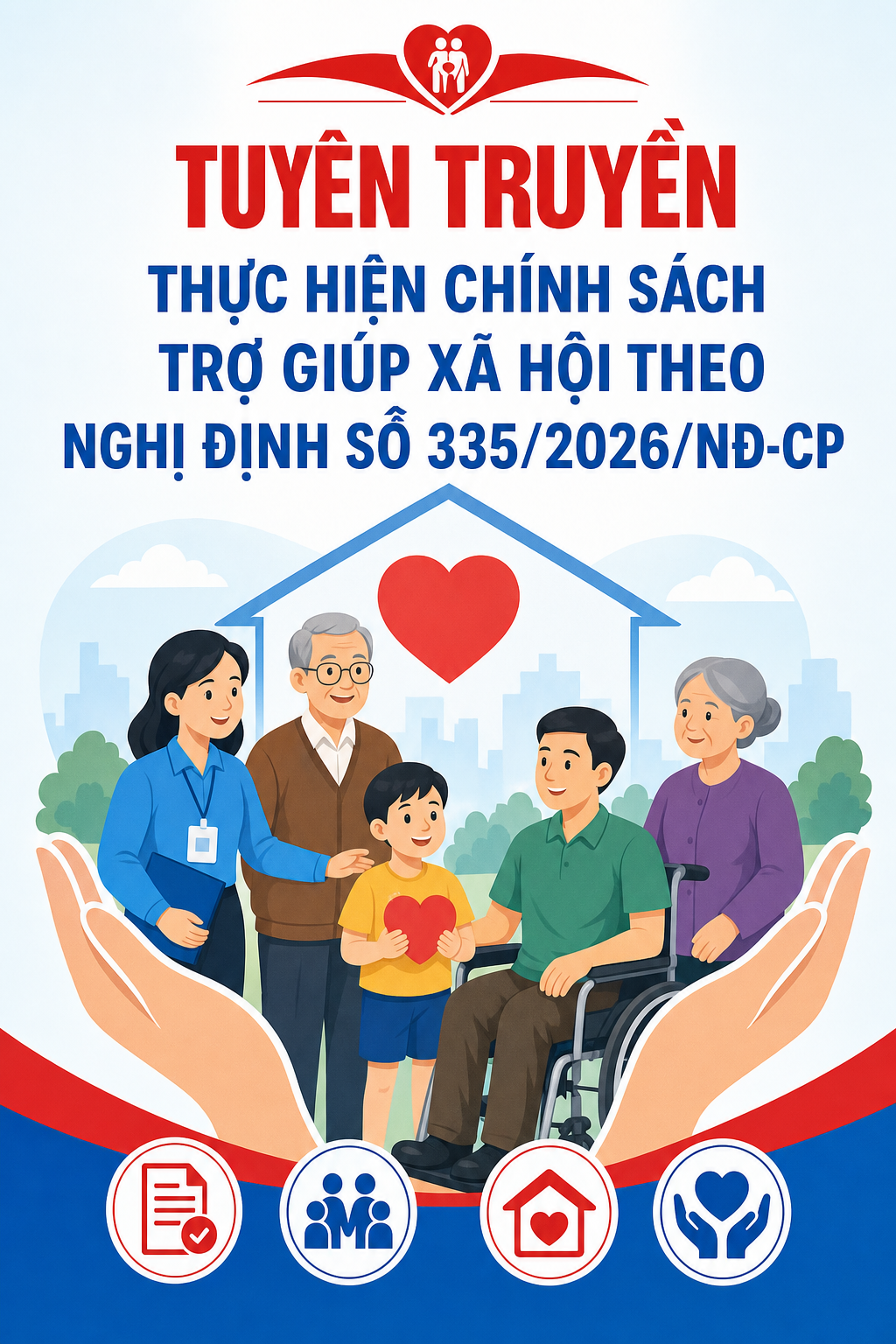 TUYÊN TRUYỀN THỰC HIỆN CHÍNH SÁCH TRỢ GIÚP XÃ HỘI THEO NGHỊ ĐỊNH SỐ 335/2026/NĐ-CP